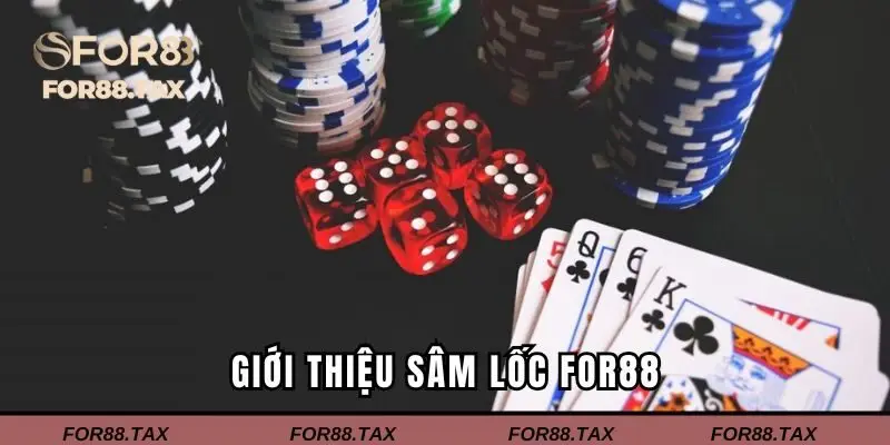 Giới thiệu sâm lốc For88 - trò chơi hấp dẫn, lôi cuốn