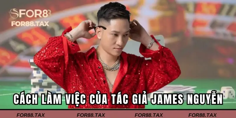 Phong cách làm việc khoa học của James Nguyễn